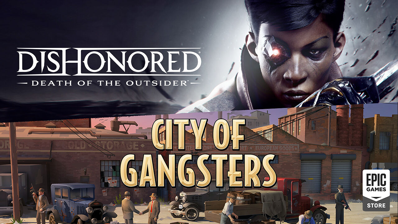 Dishonored®: Death of the Outsider™ und City of Gangsters Gratis im Epic Games Store
